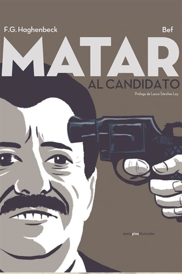 Francisco Haghenbeck es autor de 'Matar al Candidato', novela gráfica ilustrada por Bef.