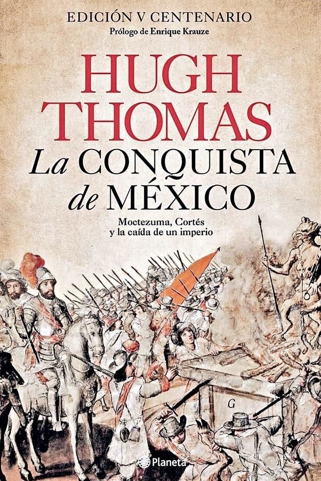 La conquista de México. Hugh Thomas.
