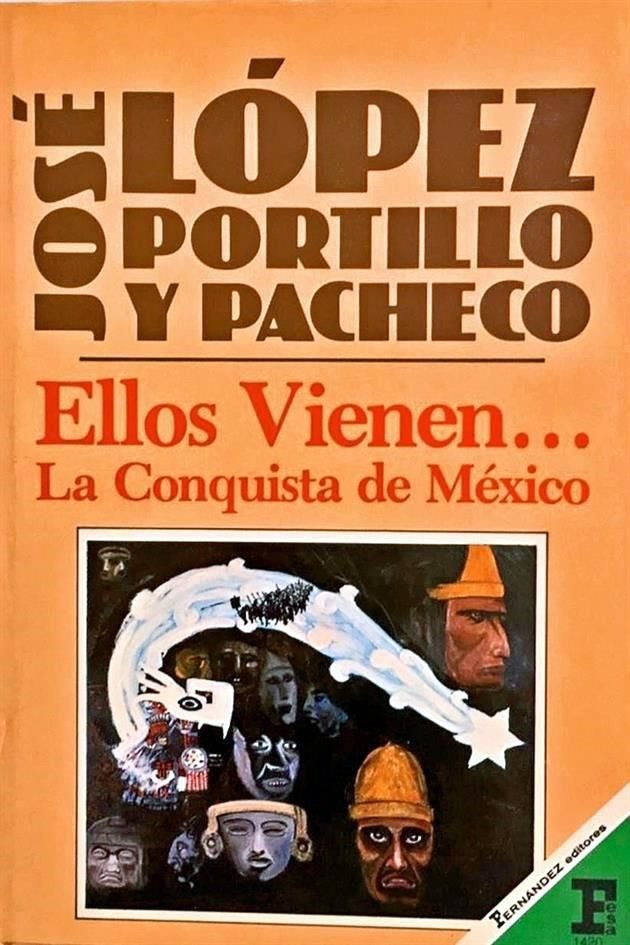 ellos vienen... la conquista de México. José López Portillo y Pacheco.