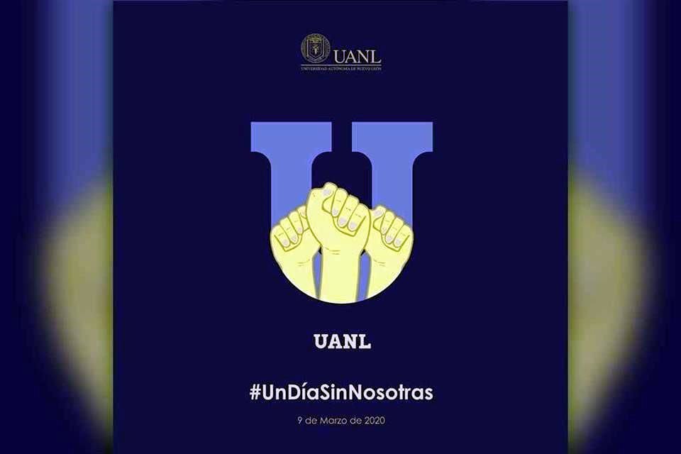 La UANL solicitó a las mujeres participantes del paro dar aviso en sus áreas correspondientes. 'En especial cuidamos y defendemos la integridad física y emocional de la mujer universitaria', declaran.