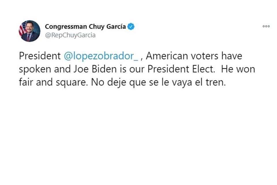 Representante demócrata Chuy García criticó decisión de AMLO de no felicitar a Biden y le recomendó que 'no deje que se le vaya el tren'.