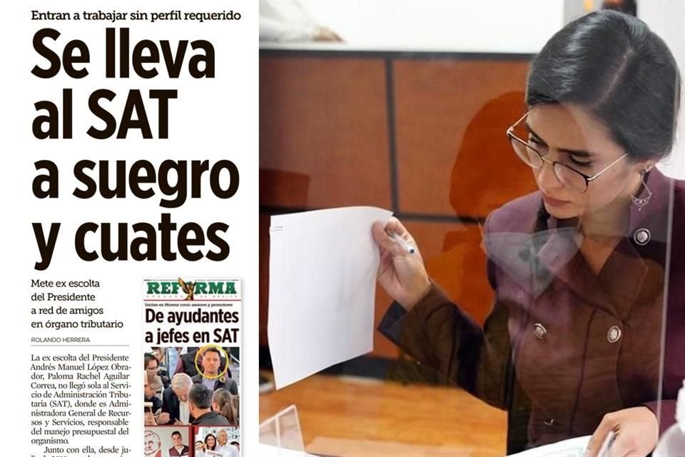 REFORMA publicó que Paloma Aguilar, ex escolta de AMLO, integró al SAT en puestos clave a su novio, suegro y amigos, quienes carecen de perfil para sus cargos.