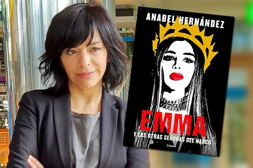 Anabel Hernández y su obra, 'Emma y las otras señoras del narco'.