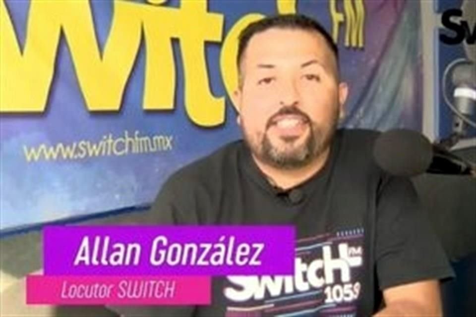 Allan González, nacido en Ciudad Juárez, colaboraba en la estación radiofónica Switch Mega Radio.