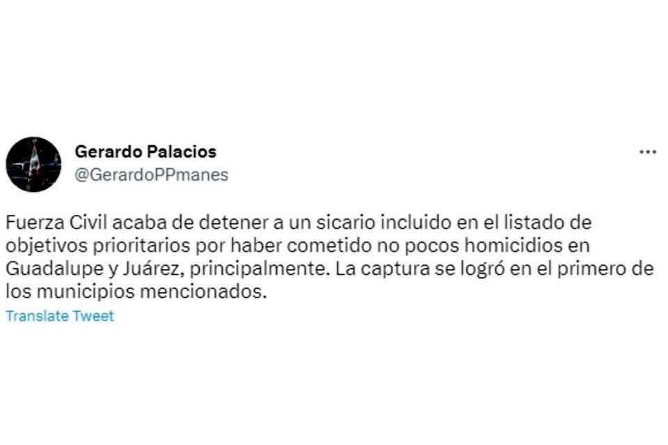 Gerardo Palacios Pámanes, titular de la Secretaría de Seguridad Pública del Estado, tuiteó en su cuenta de Twitter que la persona que capturaron era un objetivo prioritario.