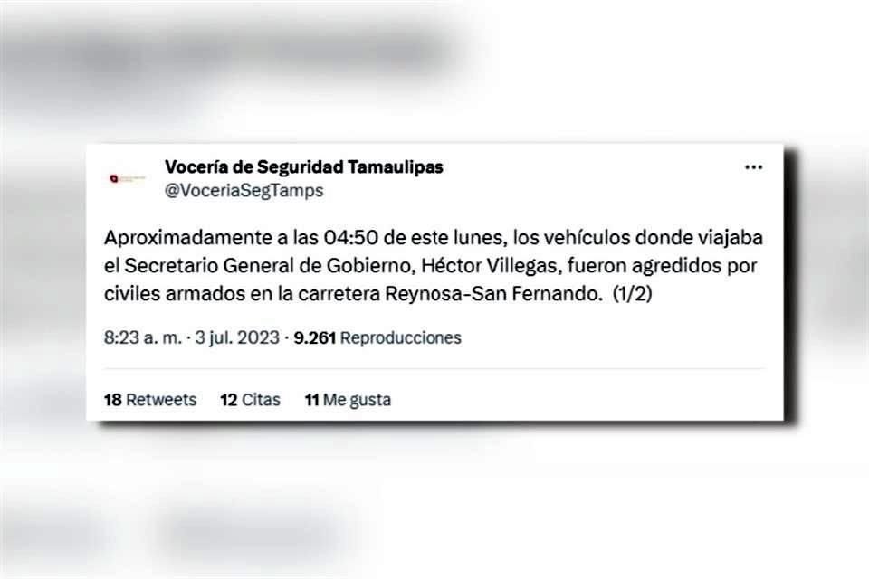 La Vocería de Seguridad Tamaulipas informó del ataque contra el Secretario de Gobierno.