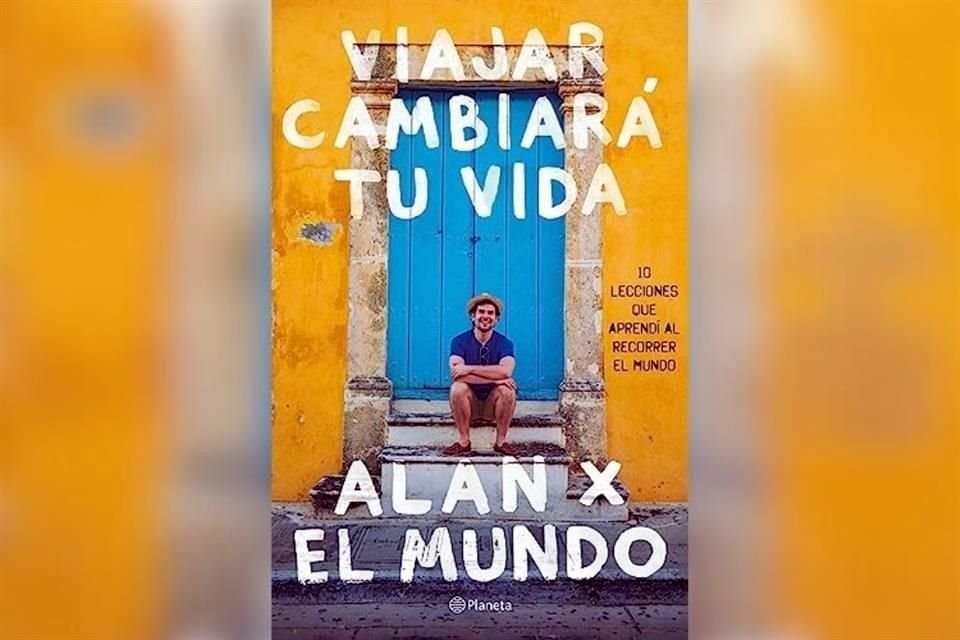 'Alan por el mundo', presentaría mañana su nuevo libro, Viajar cambiará tu Vida.