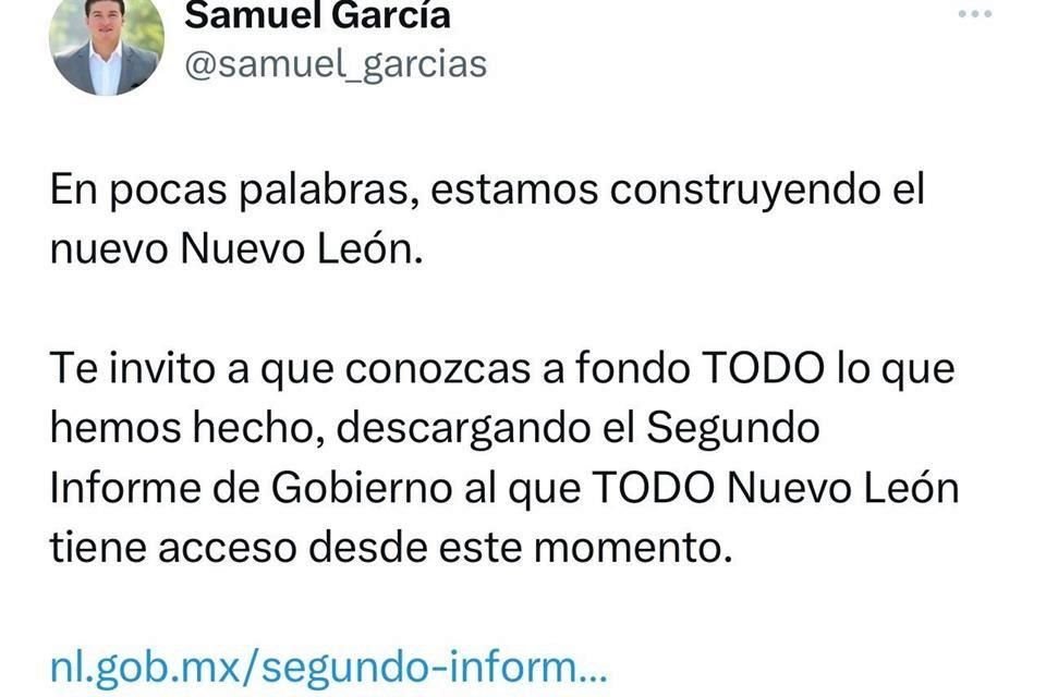 El Gobernador Samuel García 'madrugó' ayer al Congreso del Estado al hacer público el Segundo Informe de Gobierno en la página oficial en internet del Gobierno de Nuevo León. 