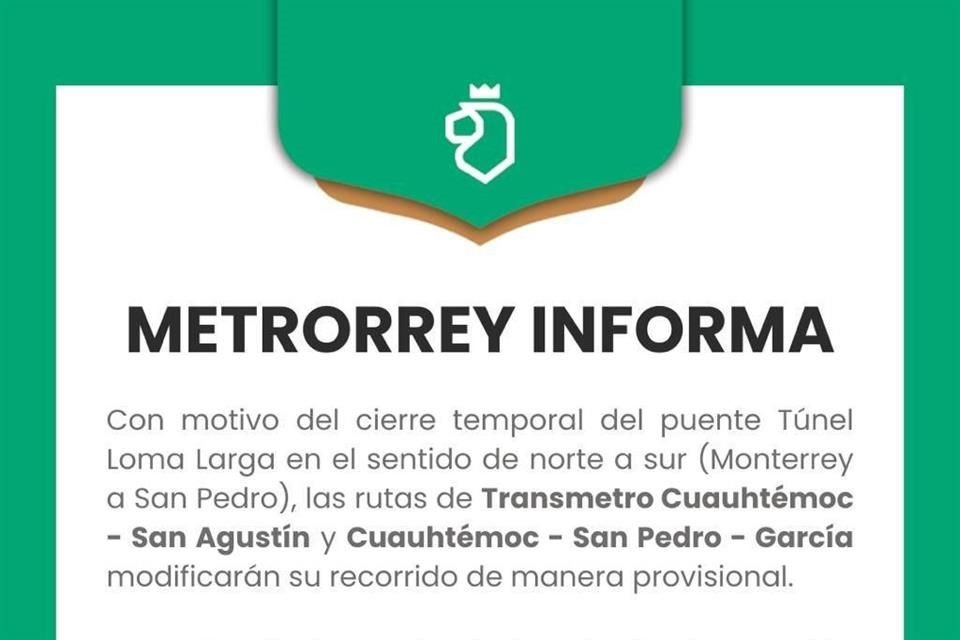 Metrorrey informó de los cambios en las rutas que pasan por el Túnel de la Loma Larga.