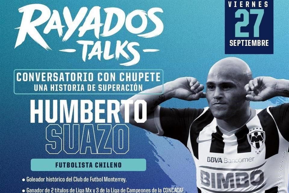 Humberto Suazo participará en Rayados Talks, donde dará una charla sobre su historia de vida.