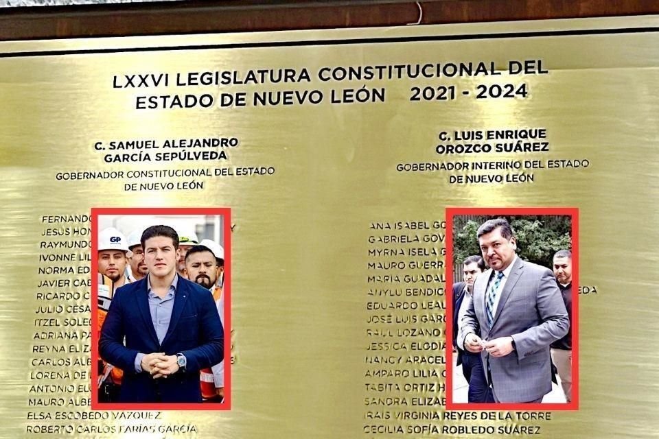 La pasada Legislatura develó ayer una placa en la que dejó constancia tanto del Gobernador Constitucional, Samuel García, como del Interino, Luis Orozco.