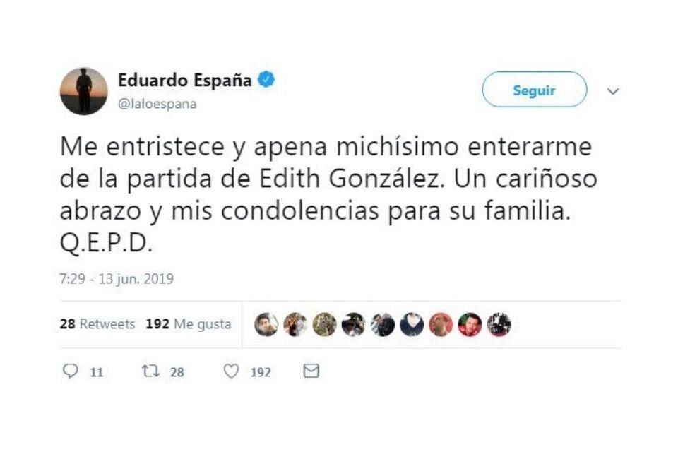 'Me entristece y apena muchísimo enterarme de la partida de Edith González. Un cariñoso abrazo y mis condolencias para su familia, Q.E.P.D.'