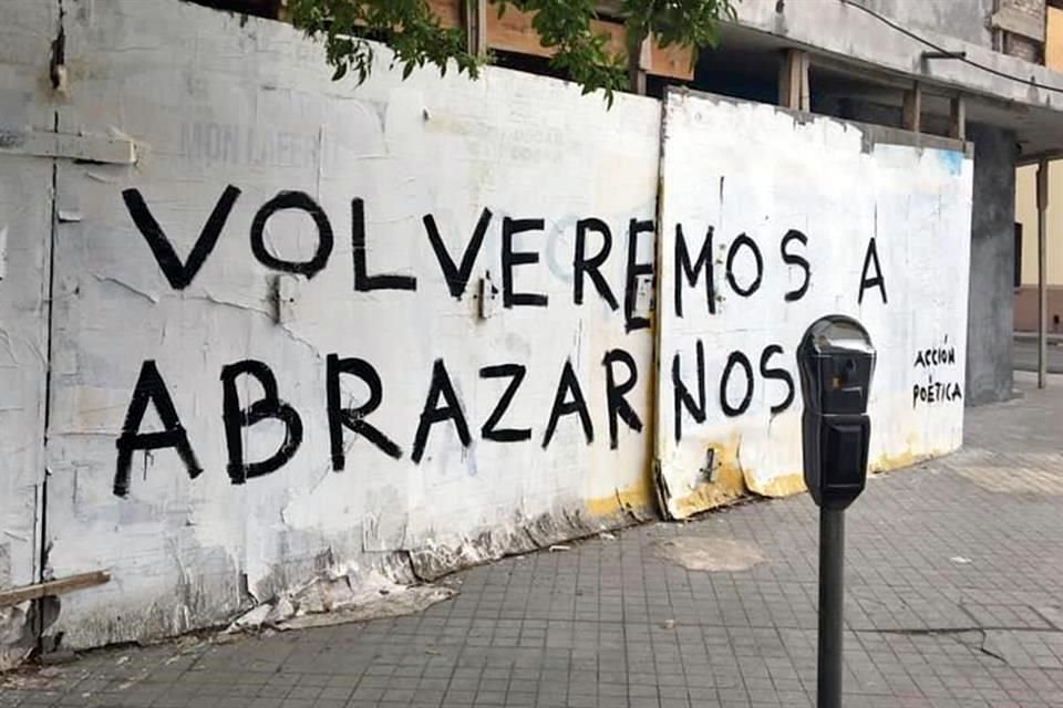 Un mensaje de Acción Poética, iniciativa urbana del poeta Armando Alanís, brinda esperanza.