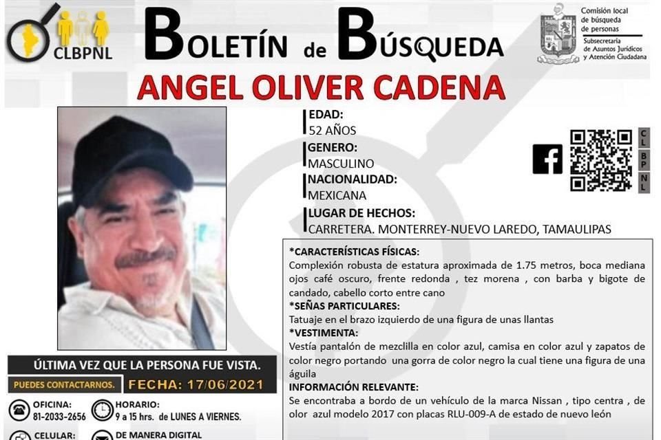 Ángel Oliver Cadena, de 52 años, salió el jueves rumbo a Nuevo Laredo, pero sus familiares aseguran que desapareció en el trayecto.