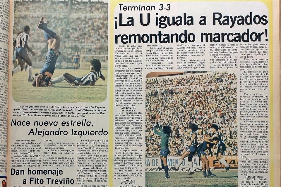 El 13 de julio de 1974 se disputó la primera edición del Clásico Regio entre Rayados y Tigres, en el Estadio Universitario.